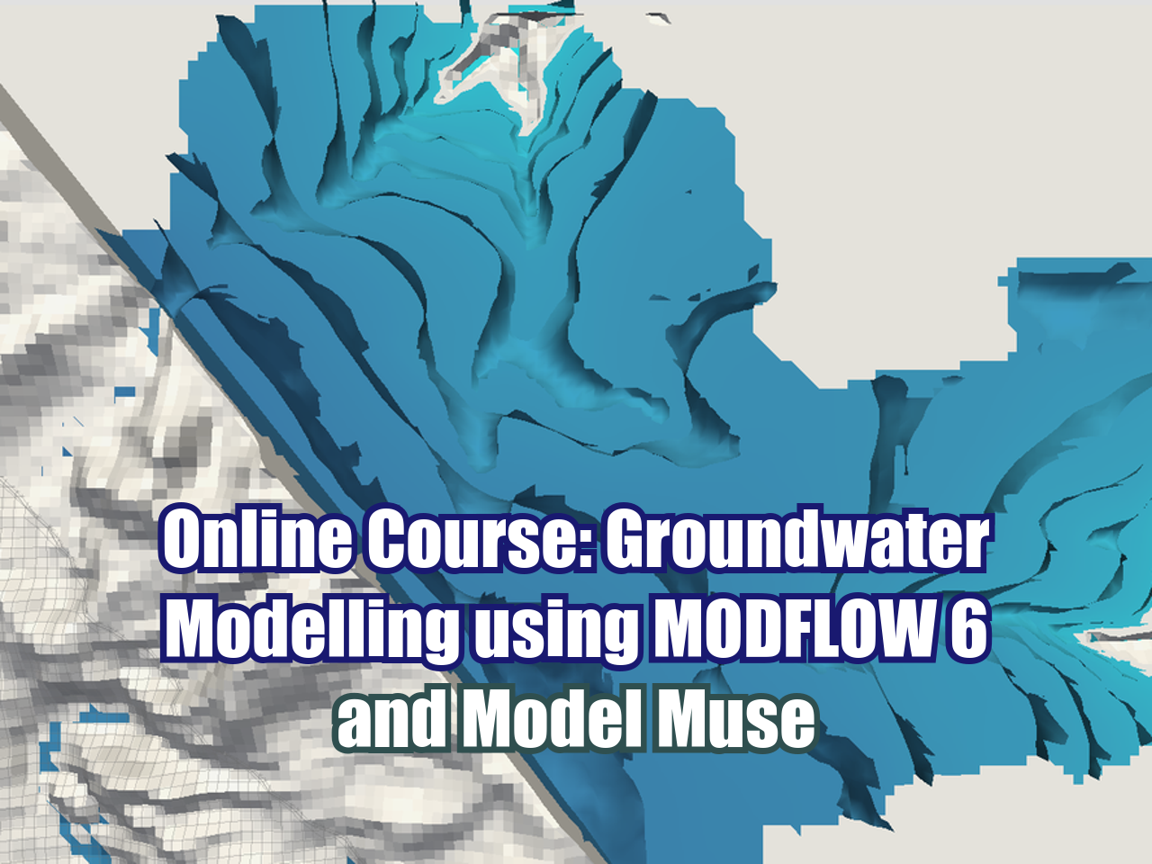 Groundwater Modelling using MODFLOW 6 and Model Muse